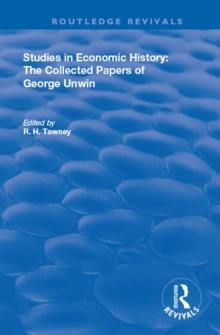 Studies in Economic History : The Collected Papers of George Unwin