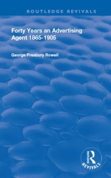 Forty Years an Advertising Agent : 1865-1905