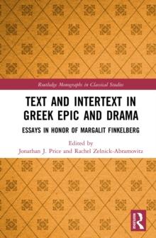 Text and Intertext in Greek Epic and Drama : Essays in Honor of Margalit Finkelberg