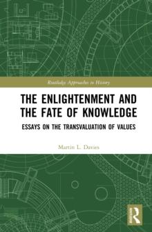 The Enlightenment and the Fate of Knowledge : Essays on the Transvaluation of Values