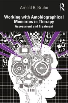 Working with Autobiographical Memories in Therapy : Assessment and Treatment