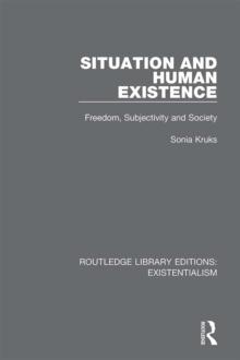 Situation and Human Existence : Freedom, Subjectivity and Society