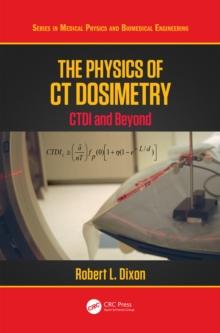 The Physics of CT Dosimetry : CTDI and Beyond