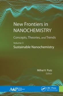 New Frontiers in Nanochemistry: Concepts, Theories, and Trends : Volume 3: Sustainable Nanochemistry