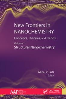 New Frontiers in Nanochemistry: Concepts, Theories, and Trends : Volume 1: Structural Nanochemistry