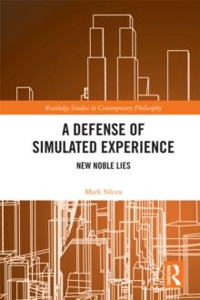 A Defense of Simulated Experience : New Noble Lies