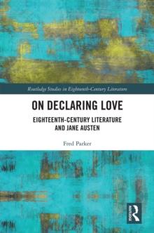 On Declaring Love : Eighteenth-Century Literature and Jane Austen