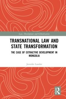 Transnational Law and State Transformation : The Case of Extractive Development in Mongolia