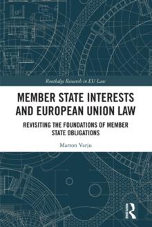 Member State Interests and European Union Law : Revisiting The Foundations Of Member State Obligations