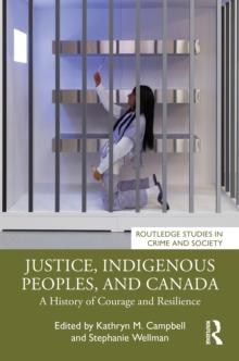 Justice, Indigenous Peoples, and Canada : A History of Courage and Resilience