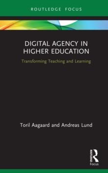 Digital Agency in Higher Education : Transforming Teaching and Learning