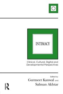 Intimacy : Clinical, Cultural, Digital and Developmental Perspectives