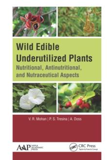 Wild Edible Underutilized Plants : Nutritional, Antinutritional, and Nutraceutical Aspects