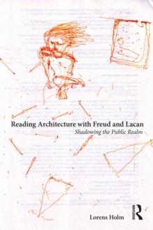 Reading Architecture with Freud and Lacan : Shadowing the Public Realm