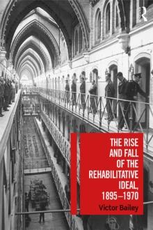 The Rise and Fall of the Rehabilitative Ideal, 1895-1970