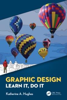 Graphic Design : Learn It, Do It