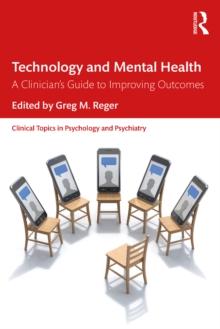 Technology and Mental Health : A Clinician's Guide to Improving Outcomes