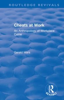 Cheats at Work : An Anthropology of Workplace Crime