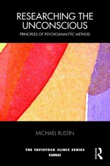 Researching the Unconscious : Principles of Psychoanalytic Method