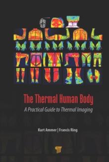 The Thermal Human Body : A Practical Guide to Thermal Imaging