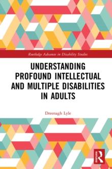 Understanding Profound Intellectual and Multiple Disabilities in Adults