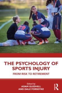 The Psychology of Sports Injury : From Risk to Retirement