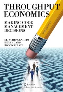 Throughput Economics : Making Good Management Decisions