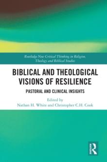 Biblical and Theological Visions of Resilience : Pastoral and Clinical Insights