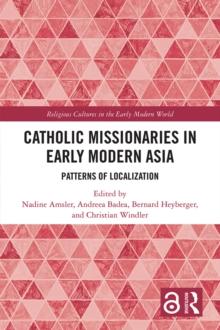 Catholic Missionaries in Early Modern Asia : Patterns of Localization