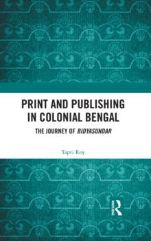 Print and Publishing in Colonial Bengal : The Journey of Bidyasundar