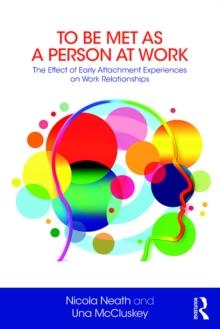 To Be Met as a Person at Work : The Effect of Early Attachment Experiences on Work Relationships