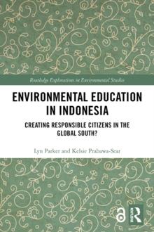 Environmental Education in Indonesia : Creating Responsible Citizens in the Global South?