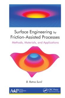 Surface Engineering by Friction-Assisted Processes : Methods, Materials, and Applications