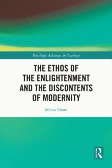 The Ethos of the Enlightenment and the Discontents of Modernity