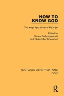 How to Know God : The Yoga Aphorisms of Patanjali