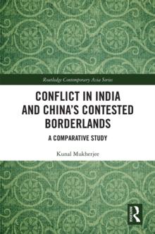 Conflict in India and China's Contested Borderlands : A Comparative Study