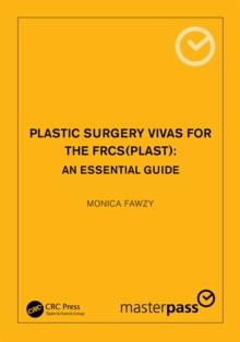 Plastic Surgery Vivas for the FRCS (Plast) : An Essential Guide