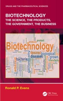 Biotechnology : the Science, the Products, the Government, the Business