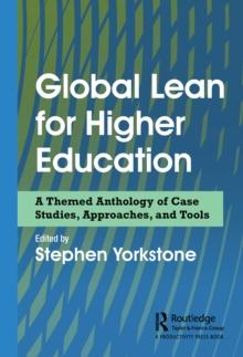 Global Lean for Higher Education : A Themed Anthology of Case Studies, Approaches, and Tools