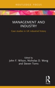 Management and Industry : Case studies in UK industrial history