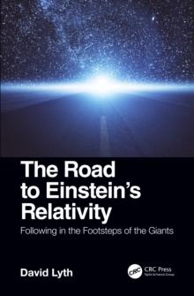 The Road to Einstein's Relativity : Following in the Footsteps of the Giants