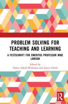 Problem Solving for Teaching and Learning : A Festschrift for Emeritus Professor Mike Lawson