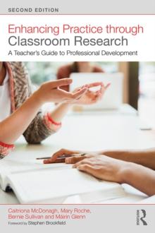 Enhancing Practice through Classroom Research : A Teacher's Guide to Professional Development