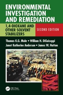 Environmental Investigation and Remediation : 1,4-Dioxane and other Solvent Stabilizers, Second Edition