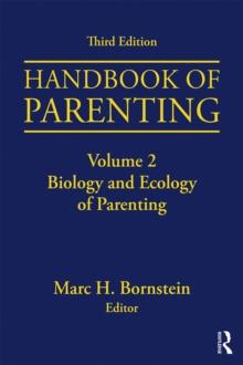 Handbook of Parenting : Volume 2: Biology and Ecology of Parenting, Third Edition