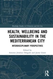 Health, Wellbeing and Sustainability in the Mediterranean City : Interdisciplinary Perspectives