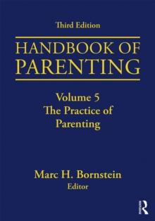 Handbook of Parenting : Volume 5: The Practice of Parenting, Third Edition