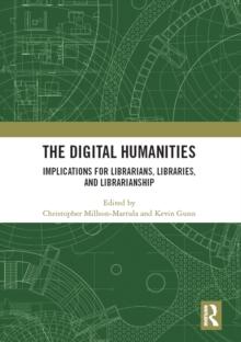 The Digital Humanities : Implications for Librarians, Libraries, and Librarianship