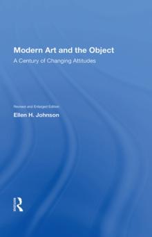 Modern Art And The Object : A Century Of Changing Attitudes, Revised And Enlarged Edition