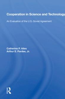 Cooperation In Science And Technology : An Evaluation Of The U.s.-soviet Agreement